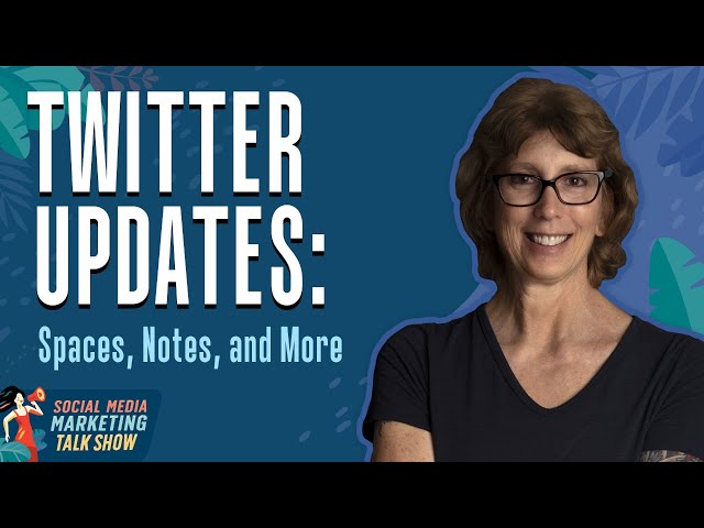 Twitter Updates: Spaces, Notes, and More