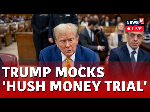 Donald Trump LIVE News | Former US President Mocks Hush Money Trial | Hush Money Trial LIVE | N18L