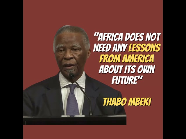 Africa Does Not Need Any Lessons From America About Its Own Future - Thabo Mbeki