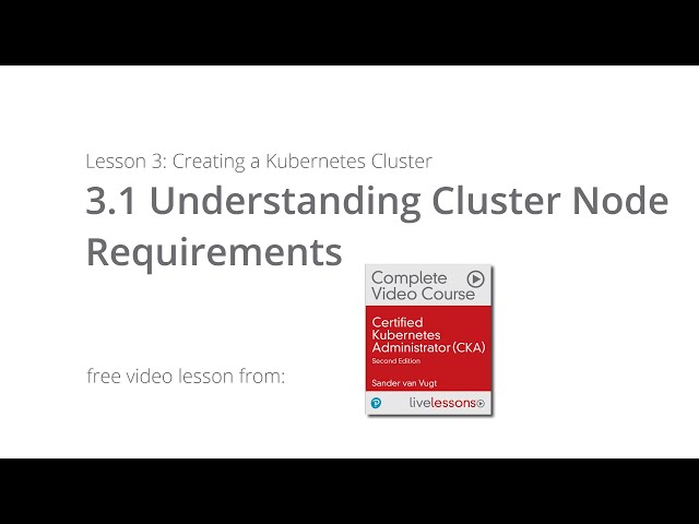 Understanding Cluster Node Requirements | CKA Video Course Sander van Vugt