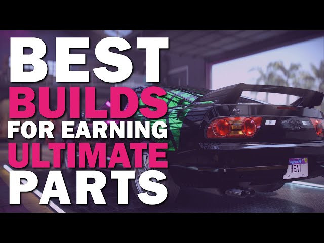3 BEST CARS and BUILDS to Help You Earn ULTIMATE PARTS The Fastest In Need for Speed Heat