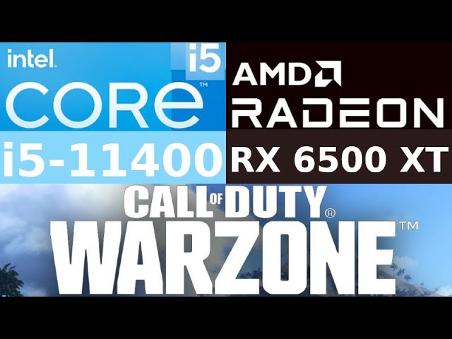 AMD Radeon RX 6500 XT -- Intel Core i5-11400 -- Call of Duty Warzone FPS Test i5-11400F