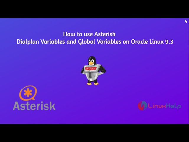 How to use Variables and Global Variables on Asterisk Dialplan Context on Oracle Linux 9.3