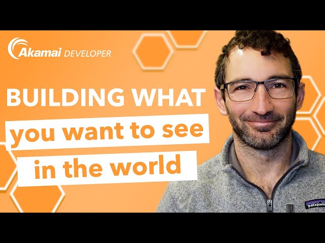 Building What You Want to See in the World | Developer's Edge S2