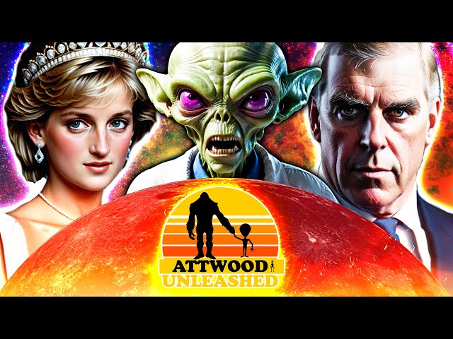 Attwood Unleashed 135 – Prince Andrew's Finances, Princess Diana & Alien Life on Mars