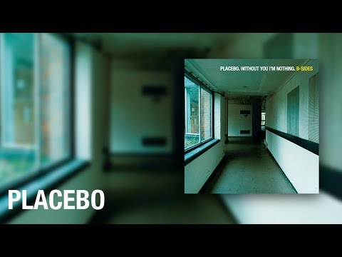 PLACEBO - Without You I'm Nothing B-Sides (Full Album)