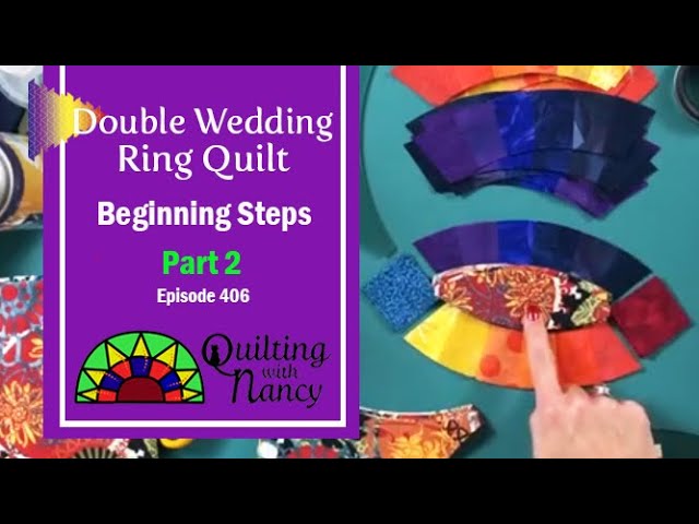 Double Wedding Ring Quilt Beginning Steps-Part 2/Ep. 406