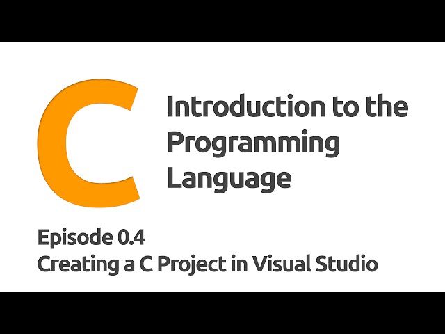 0.4 Intro to C - Creating a C Project in Visual Studio