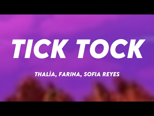 TICK TOCK - Thalía, Farina, Sofia Reyes [Letra] 🍬