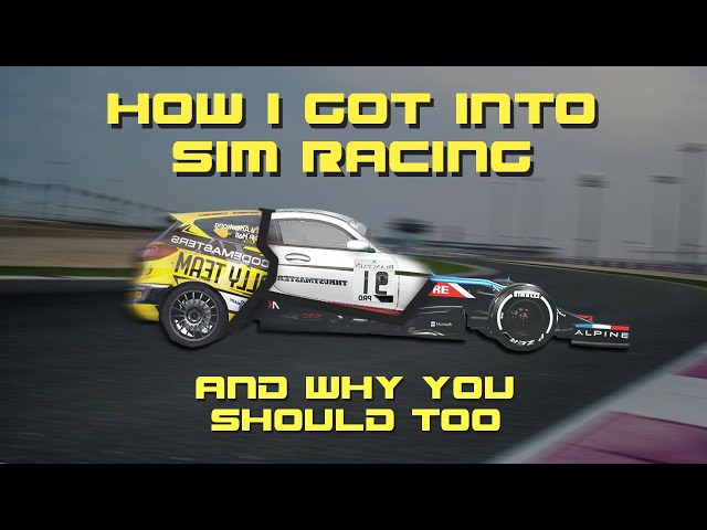 How I Got Into Sim Racing (& Why You Should Too)