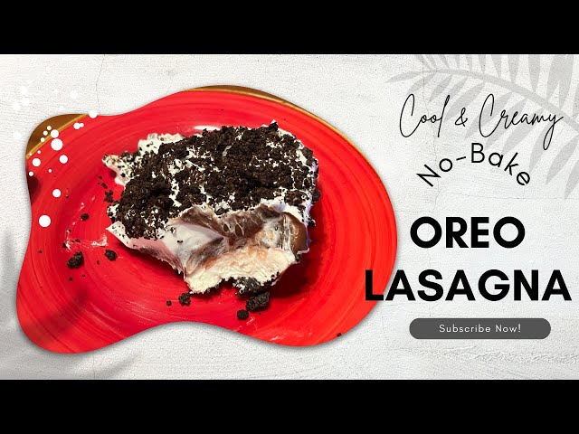 Oreo Lasagna | No-Bake Dessert | Perfect For Summer!