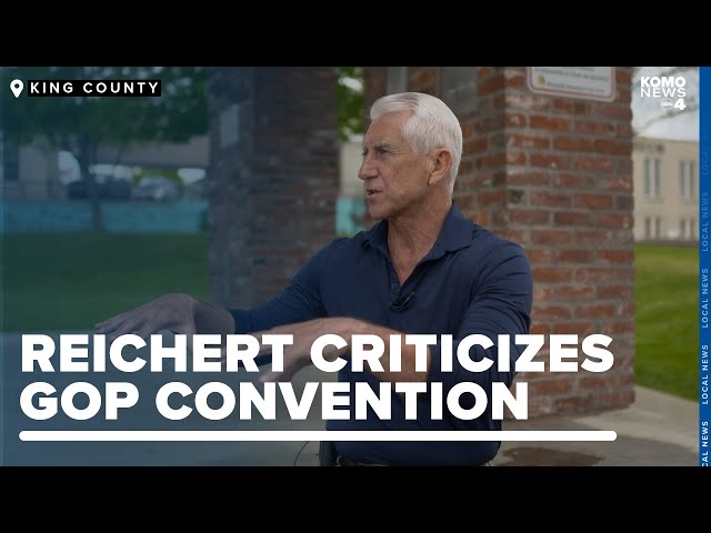 Dave Reichert criticizes state GOP's 'chaotic' convention and opponent endorsement