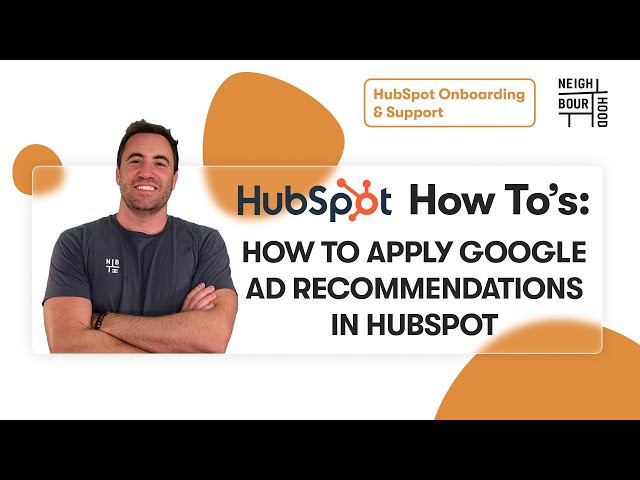 How To Improve Google Ads with HubSpot | HubSpot How To's with Neighbourhood