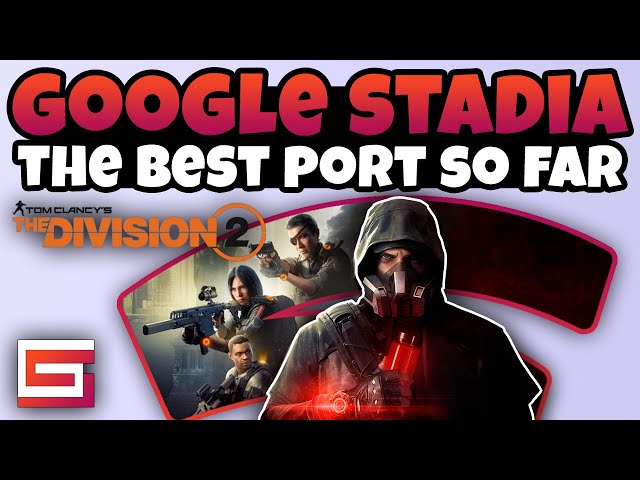 The Division 2 Stadia Impressions, The Best Port So Far!