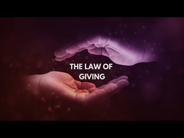 The Law of Giving - How to Achieve Overflowing Abundance