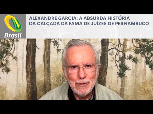 Alexandre Garcia: A absurda história da calçada da fama de juízes de Pernambuco