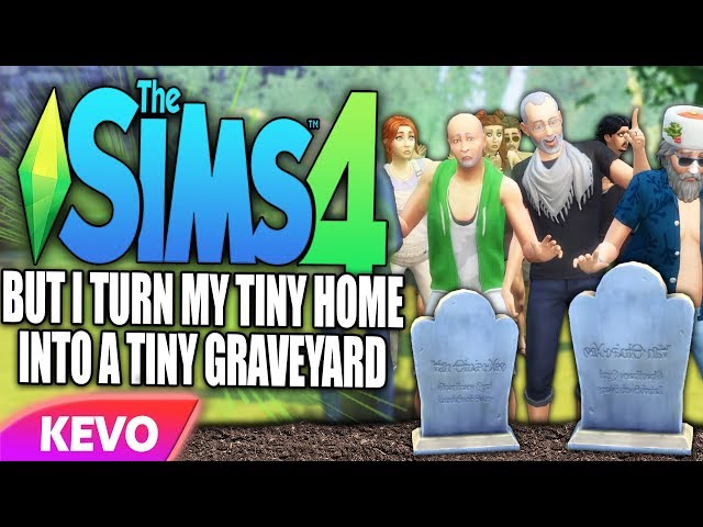 Sims 4 but I turn my tiny home into a tiny graveyard