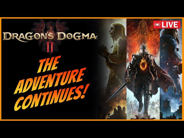 Dragons Dogma 2 Livestream - The Odyssey of Lionel Itchy. Let's Get Dismembered!