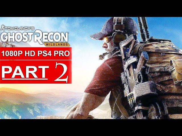 GHOST RECON WILDLANDS Gameplay Walkthrough Part 2 [1080p HD PS4] - No Commentary