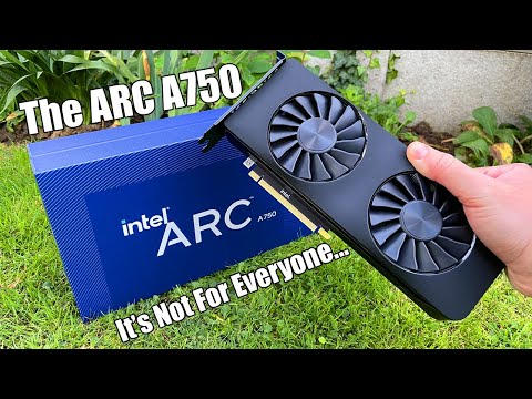 I Bought The Intel ARC A750 - But Should You?