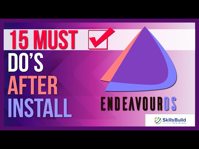 🔥 15 Things You MUST DO After Installing EndeavourOS