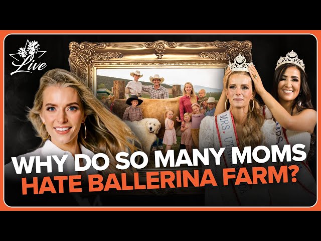 Why Do So Many Moms Hate Ballerina Farm?