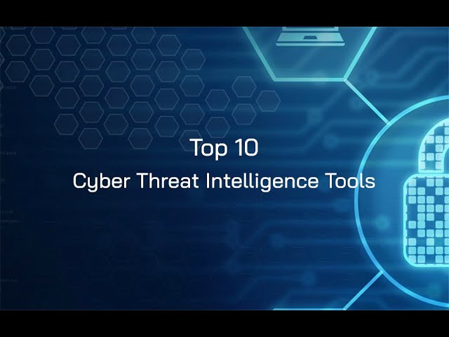Top 10 Cyber Threat Intelligence Tools