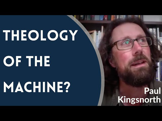Theology of the Machine? - Paul Kingsnorth