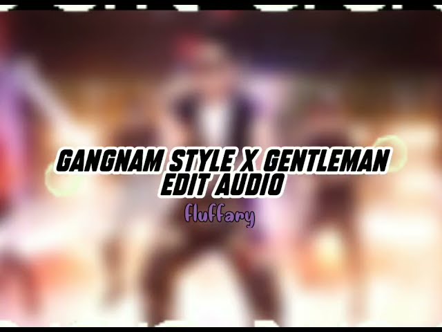 Gangnam style x Gentleman Edit Audio, free to use