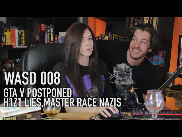 WASD 008: GTA V Postponed, H1Z1 Lies, Master Race Nazis
