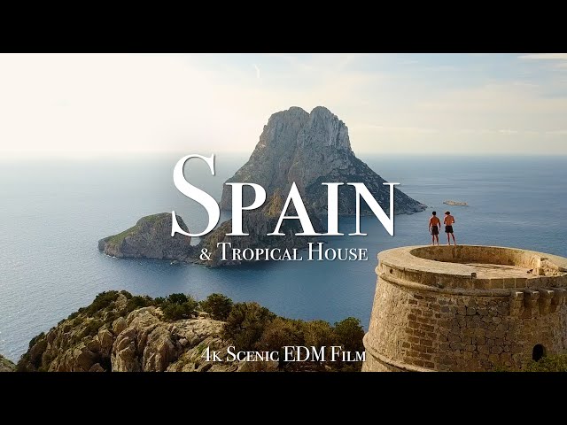 Spain & Tropical House - 4K Scenic Film with EDM Music