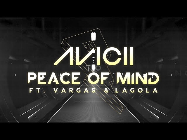 Avicii - Peace Of Mind ft. Vargas & Lagola [Lyric Video]