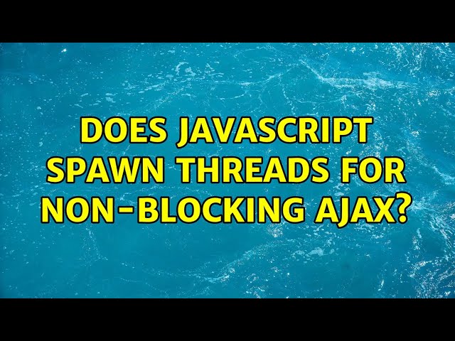 Does JavaScript spawn threads for non-blocking AJAX?