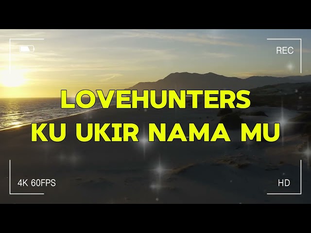 Lovehunters - Ku Ukir Nama Mu (Music Video)