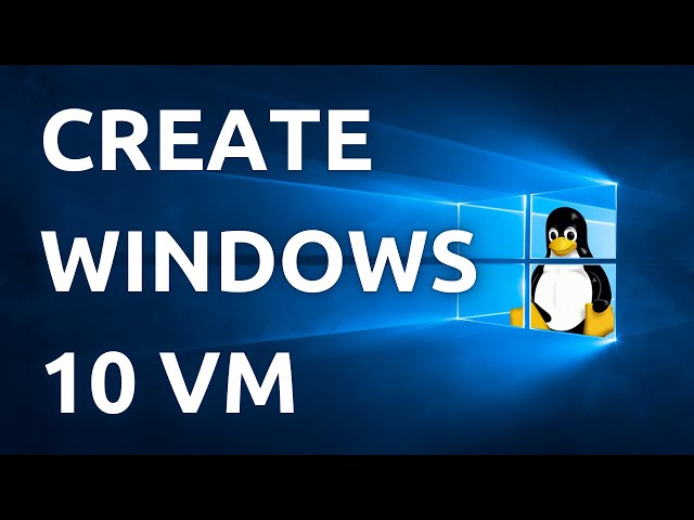 "Virtualization: Creating a Windows 10 Virtual Machine in Linux - Comprehensive Tutorial"