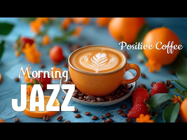 Positve Morning Jazz Music ☕ Sweet Coffee Jazz & Delicate Bossa Nova Piano to relax, study and work