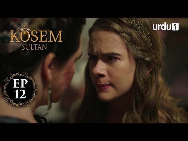 Kosem Sultan | Episode 12 | Turkish Drama | Urdu Dubbing | Urdu1 TV | 18 November 2020