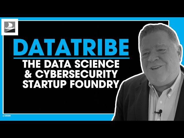 DataTribe: The Data Science & Cybersecurity Startup Foundry