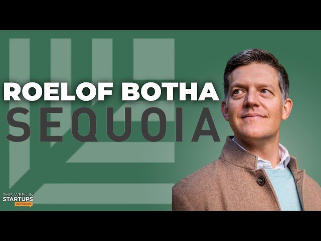 Sequoia’s Roelof Botha on “Crucible Moments” and the state of VC | E1804