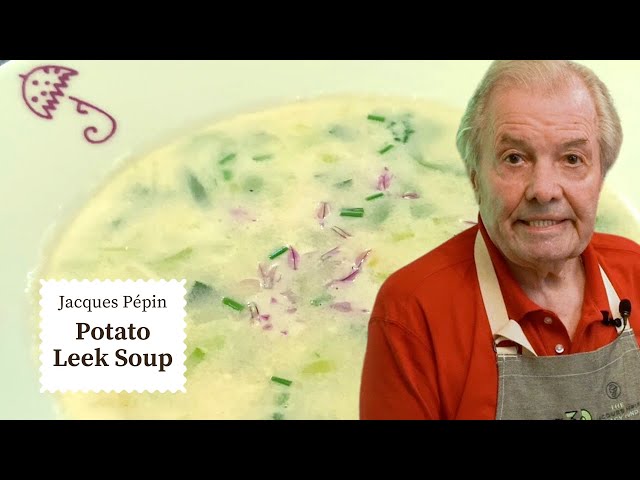 Jacques  Pépin's Cozy Potato Leek Soup Recipe | Cooking at Home  | KQED