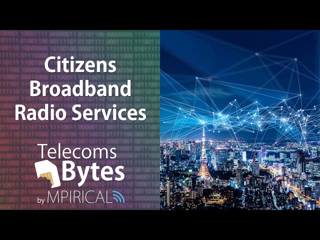 Citizens Broadband Radio Service | Telecoms Bytes - Mpirical