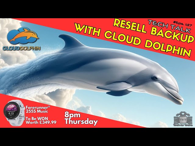 Resell Backup with Cloud Dolphin - Tech Talk - Eps 137 - Tech Business Show!