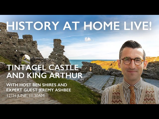 History at Home Live! – Tintagel Castle and King Arthur