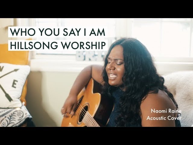 Naomi Raine - Who You Say I am (Hillsong Worship cover)