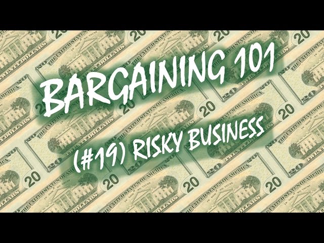 Bargaining 101 (#19): Risky Business