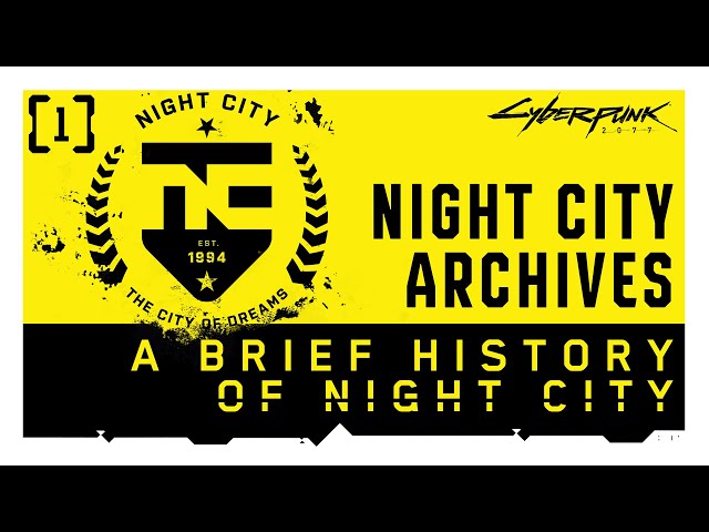 Cyberpunk 2077 — Night City Archives | Episode 1: A Brief History of Night City
