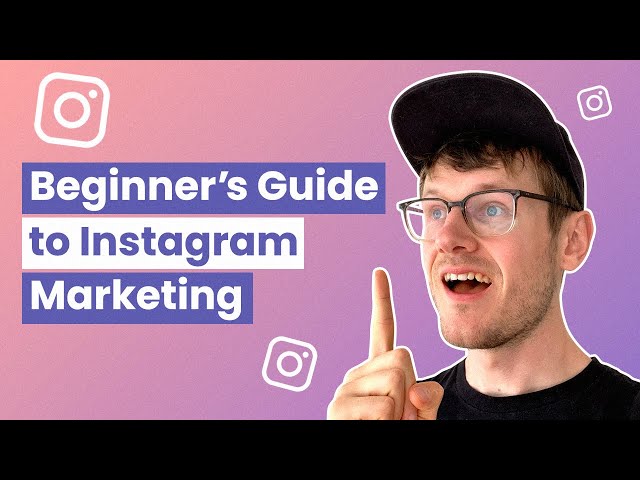 How to Use Instagram: A Complete Guide for Beginners in 2022