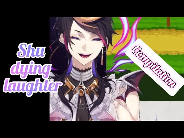 Shu dying laughter compilation