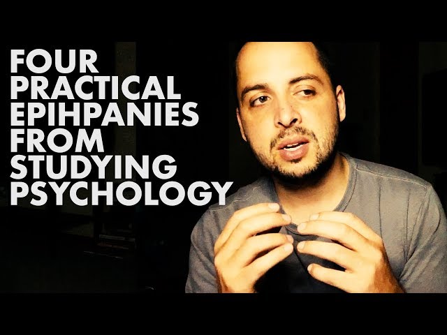 4 Practical Epiphanies From Studying Psychology