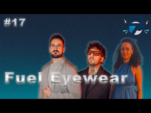 Fuel Eyewear - Moda e Saúde para os Olhos  - Seven Talks #017